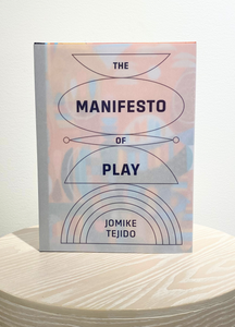 The Manifesto of Play by Jomike Tejido